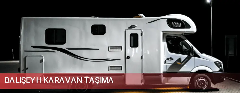 Balışeyh İlçemi Karavan Taşıma